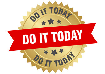 Obraz premium do it today. do it today round red and gold label isolated on transparent background