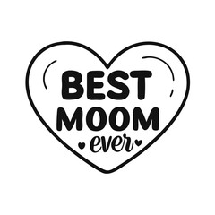 A Graphic Design Featuring a Heart and the Phrase Best Moom Ever colorful vector icon