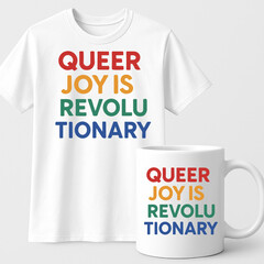 “Queer Joy Is Revolutionary” LGBTQ+ Pride T-Shirt & Mug Design – Colorful Equality Statement Graphic
