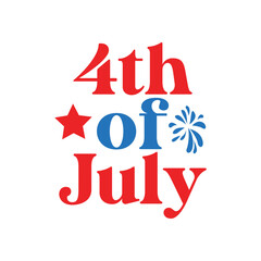 4th of july independence day typography clip art design on plain white transparent isolated background for card, shirt, hoodie, sweatshirt, apparel, tag, mug, icon, poster or badge