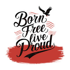 Born Free, Live Proud t shirt design