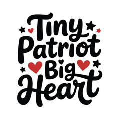 Tiny Patriot Big Heart t shirt design
