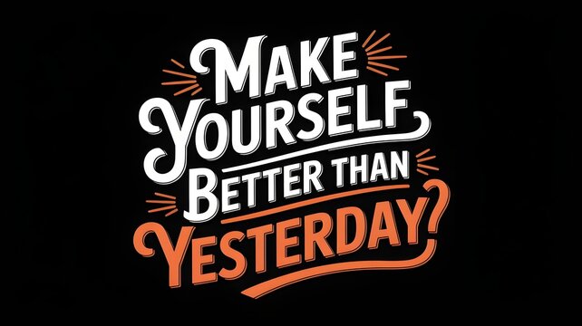 Motivational Typography Design Make Yourself Better Than Yesterday