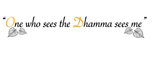 Buddha Word Text, who one Sees the dhamma Sees me, Letter Buddha 