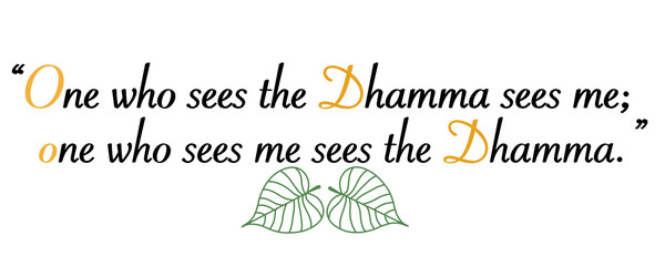 Buddha Word Text, who one Sees the dhamma Sees me, Letter Buddha 