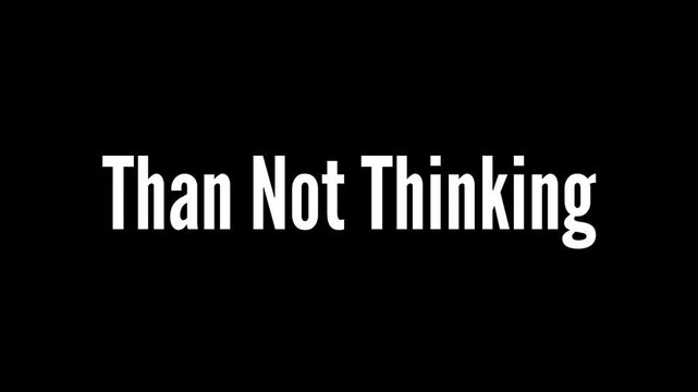 Thinking About Changing Is Better But Than Not Thinking And Staying Silent Motivational Quotes Video 4k Black Background With White Text Animation Typewriter. 