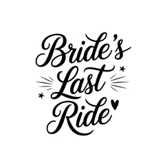 Bride’s Last Ride. Vector Design Isolated on White Background
