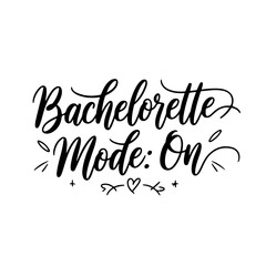 Bachelorette Mode: ON. Vector Design Isolated on White Background