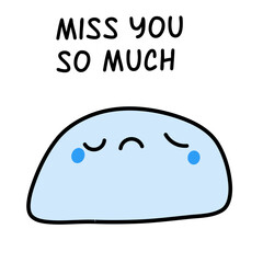 Miss you so much hand drawn vector illustration in cartoon comic style mochi sad