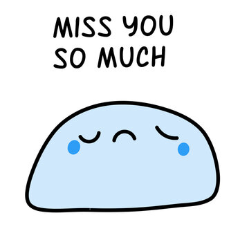 Miss you so much hand drawn vector illustration in cartoon comic style mochi sad