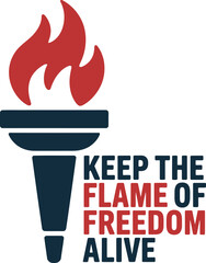 Flame torch with bold typography keep the flame of freedom alive theme in red for freedom movement  