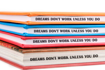 Business and motivation, DREAMS DO NOT WORK UNLESS YOU DO