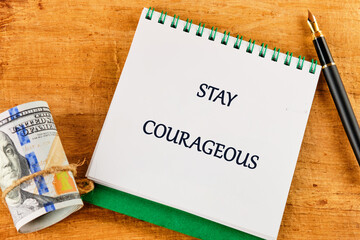 Business motivational quotes STAY COURAGEOUS