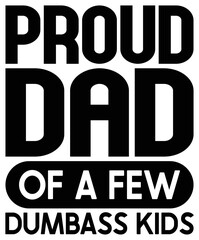 Proud Dad of a Few Dumbass Kids SVG – Funny Father Quote Design