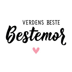 Translation from Norwegian: The best grandma in the world. Holidays card. Ink illustration. Perfect design for greeting cards, posters and social media. Norwegian Lettering.