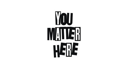 Fototapeta premium You Matter Here Empowering Office Quote. Heartwarming Supportive Message For Workplace Poster, HR Gift, Shirt, Social Media Graphic Or Motivational Card For Colleagues And Teams. Vector Illustration.