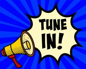 Tune in announcement speech bubble. Megaphone, speech burst, comic style, bright background, communication element, expression tool, voice projection, information sharing, pop art design.