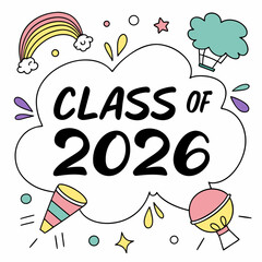 Class of 2026 graduation celebration cute design