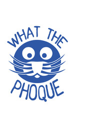 what the phoque citation insulte