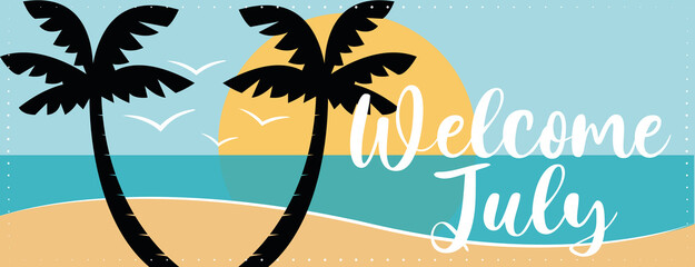 Colorful welcome july vacation banner with palm trees on the beach. Hand drawn illustration. 