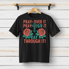 Faith-Inspired "Pray Over, Pray Through It" Christian Design with Red Roses Flower and Cross for Spiritual Strength and Hope Vector Art SVG Free Instant Download