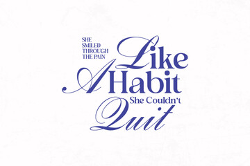 Urban Streetwear Aesthetic typography quotes vector graphic design Like a habit she couldn't quit