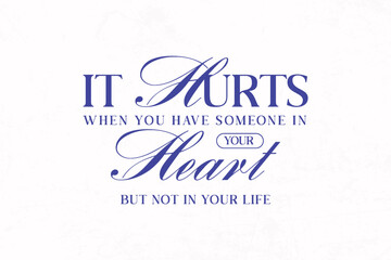 Urban Streetwear Aesthetic typography quotes vector graphic design It Hurts When You Have Someone In Your Heart But Not In Your Life