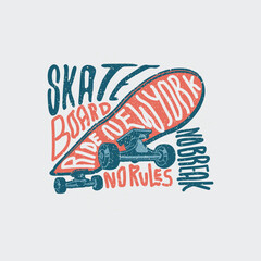 Skate Board Ride New york No rules No Breaks Vector illustration graphic