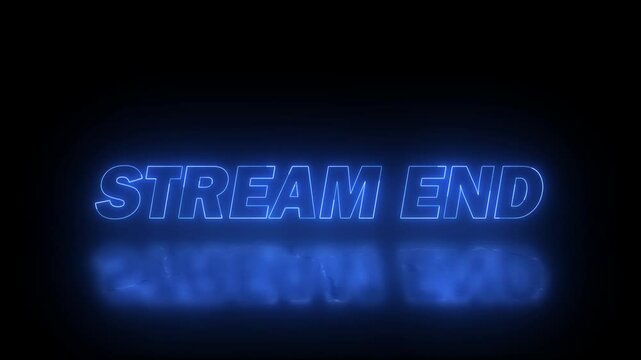 neon stream end text in blue colour with reflection on black background