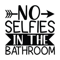 No Selfies In The Bathroom Funny Reminder