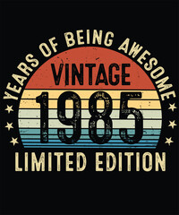 Year of Being Awesome Vintage 1985 Limited Edition Birthday T Shirt Design