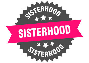 sisterhood. sisterhood round pink label isolated on transparent background