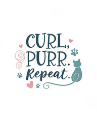 Curl. Purr. Repeat. – Minimalist Cat Typography T-Shirt Design for Cat Lovers