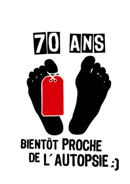 70 ans autopsie pied morgue mort anniversaire humour noir