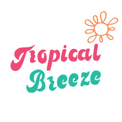 Tropical Breeze-bright lettering with the sun