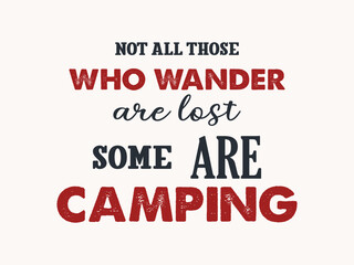 Not all those who wander are lost some are camping typography camping lover design 
