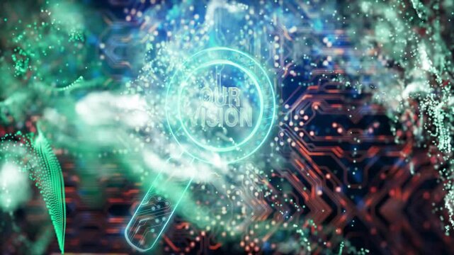 Neon cloud drifting initiating circuit board then UI magnifier showing OUR VISION text
