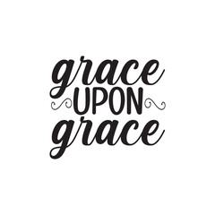 Grace Upon Grace Bible Verse Typography Christian SVG Design