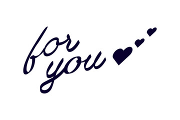 for you - Modern lettering of for you with small heart, isolated on white background for decoration, poster, banner, gift tag, present, certificate, holiday, postcard, greeting card
