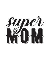 Obraz premium Super mom typography T-shirt Design print Ready Eps cut file download grunge, handdrawn, ink lettering, detailed typography, rough texture, monochrome, dark contrast, artistic, dramatic 