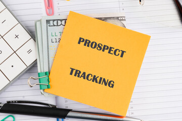 A conceptual phrase on the topic of business PROSPECT TRACKING. Economy and business concept.