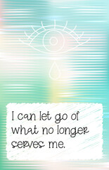 Green gradient vector card with eye symbol and quote I can let go of what no longer serves me. Message of release and healing. Stock vector illustration in mindful style.