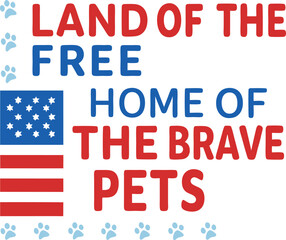 Patriotic pet design land of the free home of the brave pets