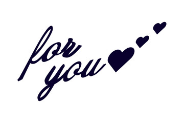 for you - Modern lettering of for you with small heart, isolated on white background for decoration, poster, banner, gift tag, present, certificate, holiday, postcard, greeting card
