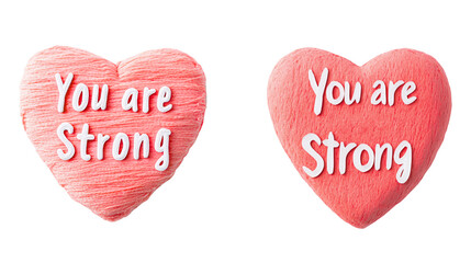 Two pink hearts with uplifting message "You are strong". The texture of hearts adds warmth to the scene.
