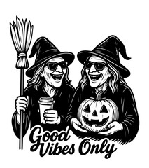 Witches, Happy Halloween, Good Vibes Only