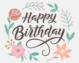 Happy Birthday Floral Design Elegant Handwritten Lettering with Delicate Flowers