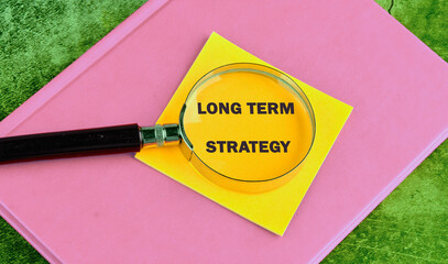 The conceptual text of the LONG TERM STRATEGY. A place to copy. Business concept. Info concept