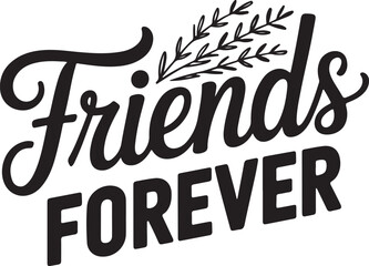 Friends Forever Handwritten Typography with Leaf Decoration Vector