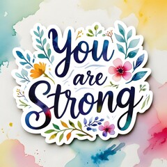 Inspirational Floral Quote Design &ndash; &ldquo;You Are Strong&rdquo; Watercolor Typography Art